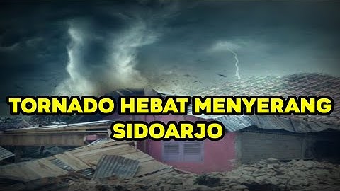 Angin Tornado Sapu Sidoarjo | Belasan Rumah Hancur