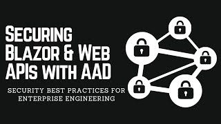 SEC000: Securing Blazor & Web APIs with AAD