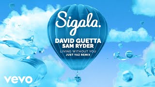 Sigala, David Guetta, Sam Ryder - Living Without You (Just Yaz Remix - Audio)