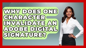 Why Does One Character Invalidate An Adobe Digital Signature? - Design Tool Unlocked