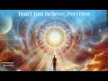 Dont just believe perceive with ananta powerboost meditation