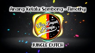 Dj Anang Kelalu Sombong (Timothy) X Suling Sakti | Jungle Dutch Bass Terapung