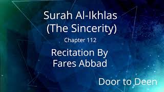 Surah Al-Ikhlas (The Sincerity) Fares Abbad  Quran Recitation