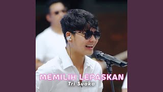 MEMILIH LEPASKAN (Live)