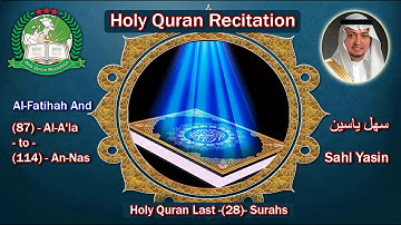 Holy Quran Recitation - Sahl Yasin / Al-Fatihah And Last (28) Surahs