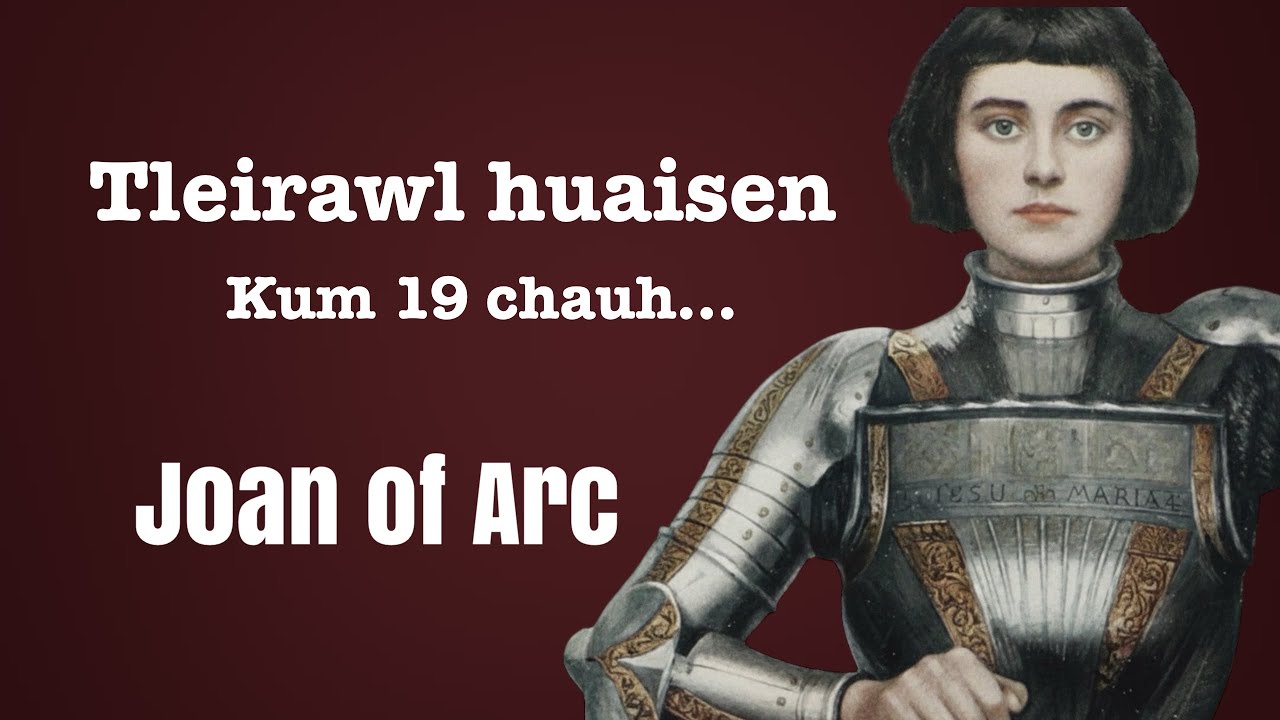 Joan of Arc - Hmeichhe  huaisen zet chanchin hnuk khawih zet kha🥹