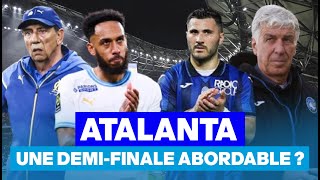 🏆 L'ATALANTA en 2024, ça vaut quoi ? Une demi-finale abordable pour l'OM ?