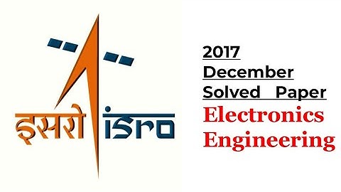ISRO Electronics Engineering | 2017 December Part-4 with Solution