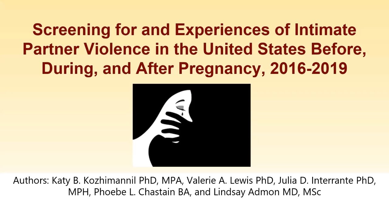 Screening for and Experiences of Intimate Partner Violence in the United States Before, During, and After Pregnancy, 2016–2019 AJPH