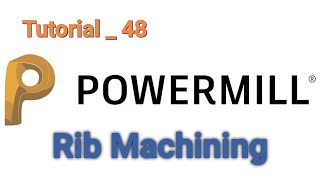 AUTODESK POWERMILL _ RIB Machining PROGRAM