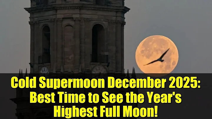 Cold Supermoon December 2025: Best Time to See the Year's Highest Full Moon!