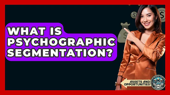 What Is Psychographic Segmentation? - AssetsandOpportunity.org