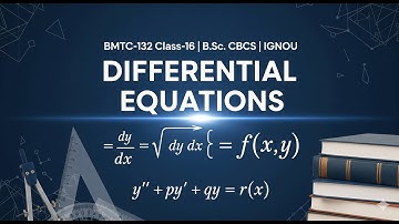 BMTC-132 Class-16 | DIFFERENTIAL EQUATIONS | B.Sc. CBCS | IGNOU