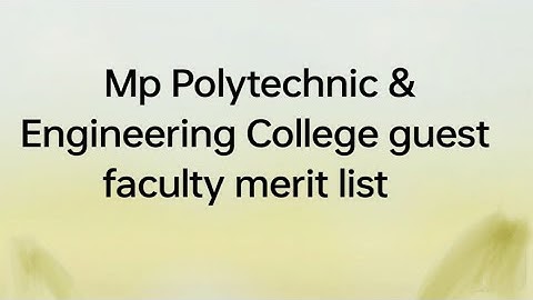 MP guest faculty polytechnic and engineering College merit list declared