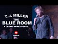 Tj miller the blue room a crowd work special