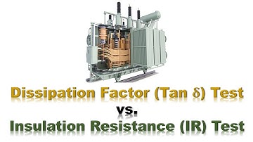 Insulation Resistance Test vs Tan Delta (Dissipation Factor) Test | Transformer Insulation Diagnosis