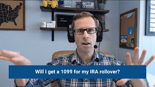 Will I get a 1099 for my IRA rollover?