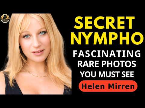 Helen Mirren: Rare Photos And Untold Stories