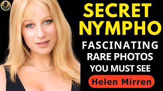 Helen Mirren: Rare Photos And Untold Stories