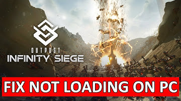 Fix Outpost: Infinity Siege Stuck On Loading Screen on PC | Fix Outpost Infinity Siege Not Loading