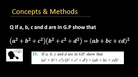 If a,b,c, and d are in G P , show that (a^2+b^2+c^2)(b^2+c^2+d^2)=(ab+bc+cd)^2