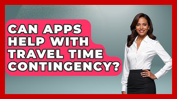 Can Apps Help With Travel Time Contingency? - The Time Management Pro
