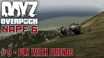 DayZ Overpoch NAPF - Series 6 - #9 - Fun with Friends