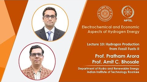 Lec 10: Hydrogen Production from Fossil Fuels - II
