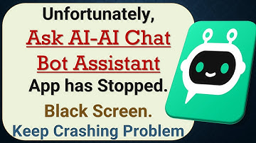 How to Fix Unfortunately, Ask AI-AI Chat Bot Assistant App has Stopped on Android Phone