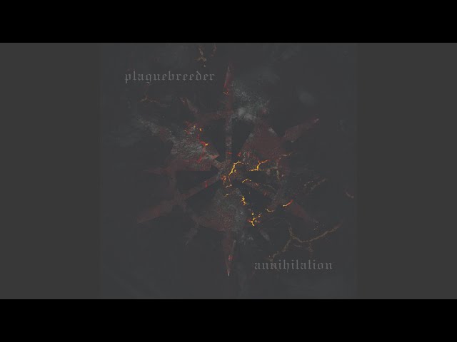 Plaguebreeder - The Arrival of Fire ?