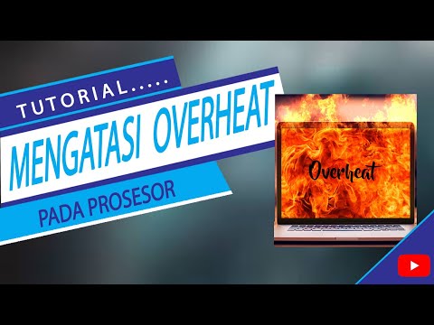 cara mudah mengatasi prosesor panas, overheat prosesor