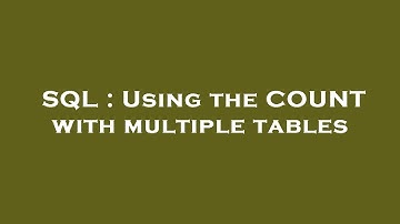 SQL : Using the COUNT with multiple tables