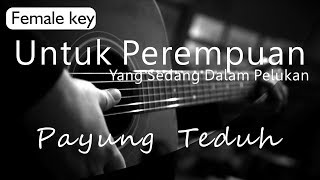 Untuk Perempuan Yang Sedang Dalam Pelukan - Payung Teduh Female Key ( Acoustic Karaoke )