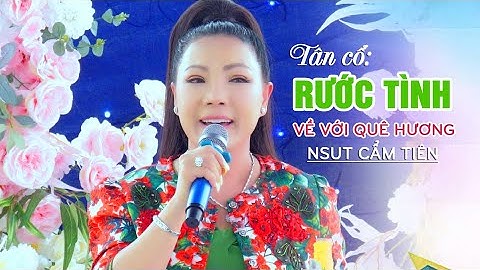 Tân cổ Rước Tình Về Với Quê Hương NSUT Cẩm Tiên hát mừng Tân Hôn Quế Trân & Hoàng Khang