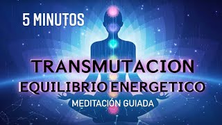 Meditación guiada para TRANSMUTACIÓN y EQUILIBRIO ENERGÉTICO 5 Minutos🙏🙌✨