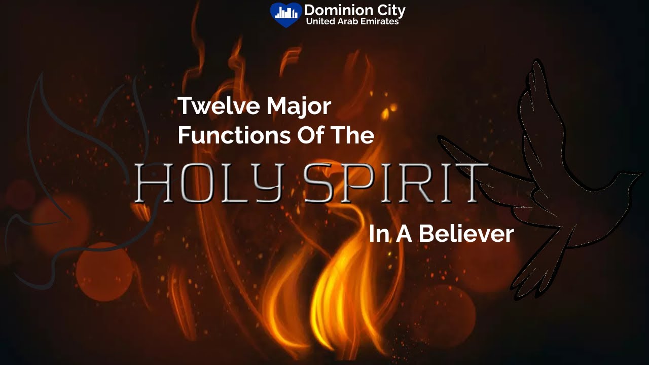 Twelve Major Functions Of The Holy Spirit In A Believer Sunday twelve-major-functions-of-the-holy-spirit-in-a-believer-sunday