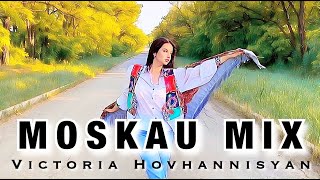 Victoria Hovhannisyan  – MOSKAU MIX ┃Katyusha┃Kalinka┃Uletaynakryl&#39;yakhvetra