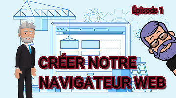 CRÉER UN NAVIGATEUR WEB - La Série - Épisode 1 : Découverte/création de notre propre navigateur web