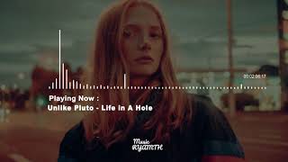 Unlike Pluto - Life in A Hole