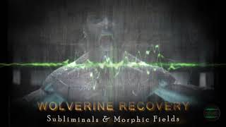 WOLVERINE RECOVERY - Take Your Recovery to the Next Level | Subliminals &amp; Morphic Fields