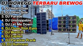 DJ HOREG TERBARU BREWOG‼️ DJ HEART OVER, OTHER SIDE, PARADE - BIG BASS GANAS 2024 BIKIN TEMBOK RETAK
