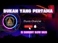 DJ DANGDUT SLOW BASS  " BUKAN YANG PERTAMA