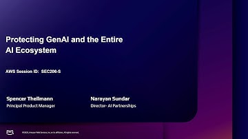 AWS re:Inforce 2025 - Protecting GenAI and the entire AI ecosystem (SEC206)