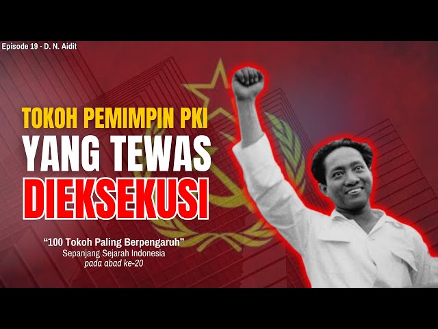 Dipa Nusantara Aidit, Pemimpin Terakhir Partai Komunis Indonesia class=