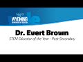 2015 STEM Post-Secondary Teacher of the Year: Dr. Evert Brown