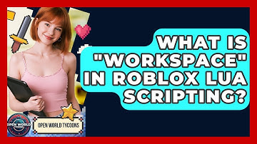 What Is "workspace" In Roblox Lua Scripting? - Open World Tycoons