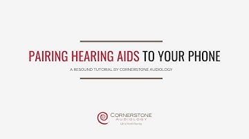 Pairing Your Hearing Aids to Your Phone | A ReSound Quattro Tutorial by Cornerstone Audiology
