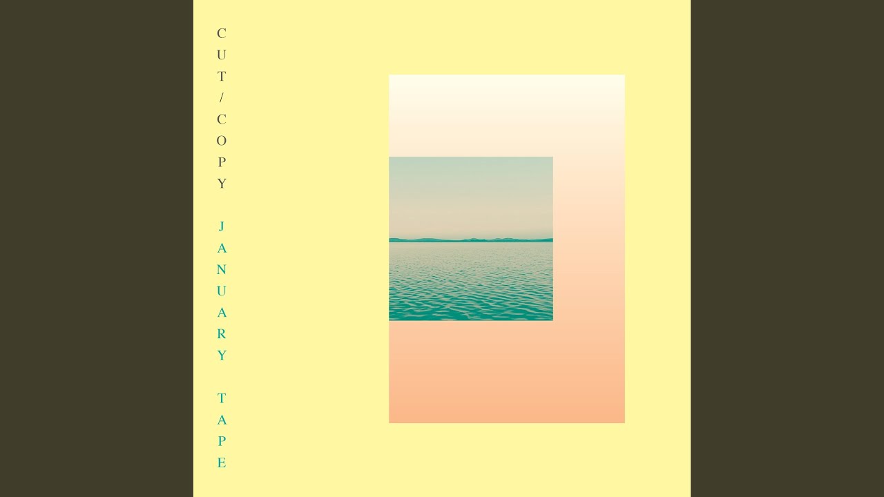 January Tape Part 4 – Cut Copy
