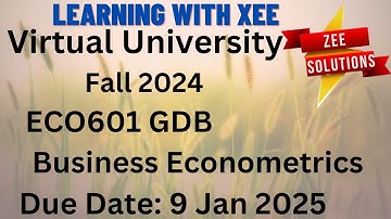 ECO601 Business Econometrics GDB Fall 2024 Virtual University of Pakistan