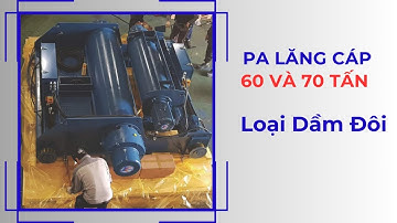 PA LĂNG CÁP ĐIỆN TẢI TRỌNG 60 VÀ 70 TẤN THƯƠNG HIỆU KCE (Trọng lượng cực lớn)